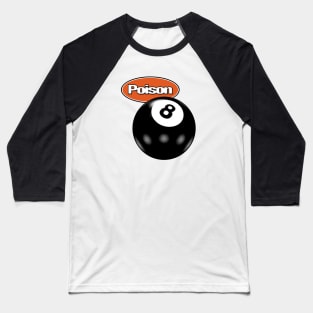 Poison 8 Ball Pool Baseball T-Shirt